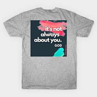 Not about you T-Shirt